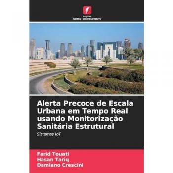 Touati, Farid: Alerta Precoce de Escala Urbana em Tempo Real usando Monitorização Sanitária Estrutural