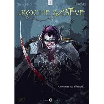 De roche et de sève Tome 1 : on ne nait pas elfe noire