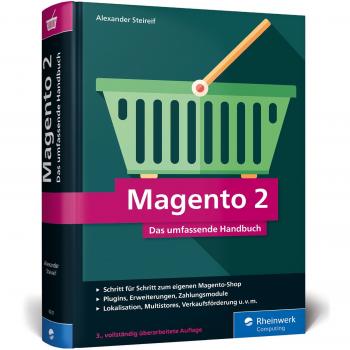 Magento 2: Das umfassende Handbuch. Alles, was Sie für einen erfolgreichen Online-Shop benötigen.