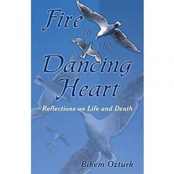 Fire In The Dancing Heart: Reflections on Life and Death
