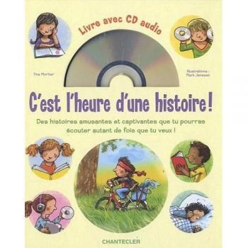C'est l'heure d'une histoire! Livre avec CD audio: Des histoires amusantes et captivantes que tu pourras écouter autant de fois que tu veux !