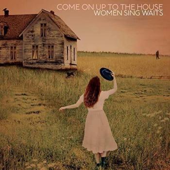 Come on Up to the House-Women Sing Waits