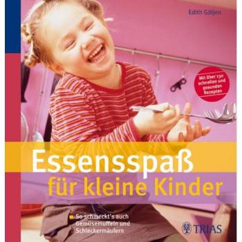 Edith Gätjen Essensspaß Für Kleine Kinder: So Schmeckts Auch Gemüsemuffeln Und Schleckermäulern
