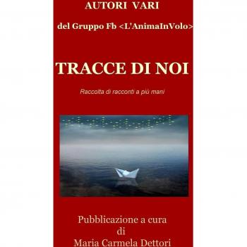 Tracce di noi. Raccolta di racconti a piu mani