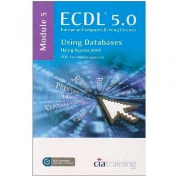 Ecdl Syllabus 5.0 Module 5 Using Database Access 2007