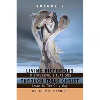 Living Victorious in Stressful Situations Through Jesus Christ: Jesus Is the Only Way