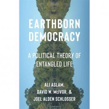 Earthborn Democracy : A Political Theory of Entangled Life