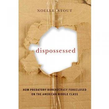 Dispossessed: How Predatory Bureaucracy Foreclosed on the American Middle Class: 44