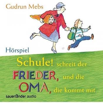 Schule! Schreit der Frieder, und die Oma, die kommt mit
