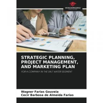 STRATEGIC PLANNING, PROJECT MANAGEMENT, AND MARKETING PLAN: FOR A COMPANY IN THE SALT WATER SEGMENT