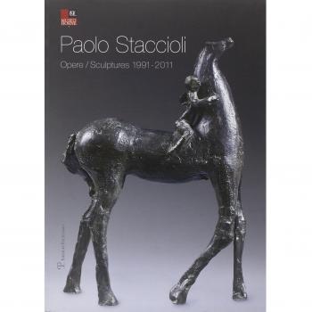 Paolo Staccioli. Opere-Scultures 1991-2011. Ediz. italiana e inglese