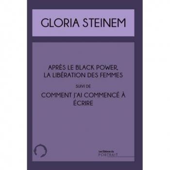 Comment j'ai commencé à écrire suivi de Après le black power, la libération des femmes