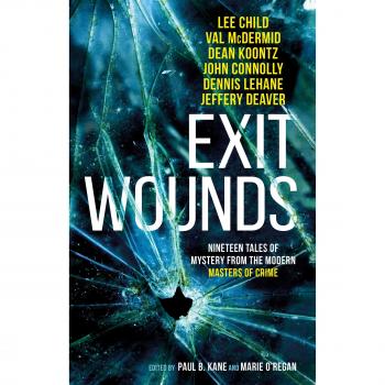 Exit Wounds... By Lee Child,Louise Jensen,Alex Gray,Paul Finch,Dean R. Koontz,De