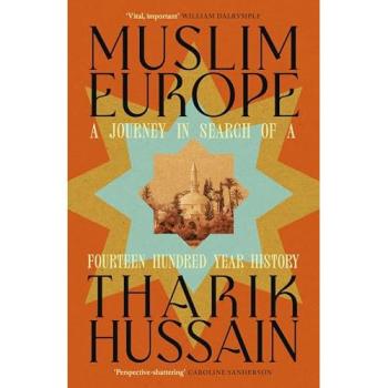 Muslim Europe : A Journey in Search of a Fourteen Hundred Year History