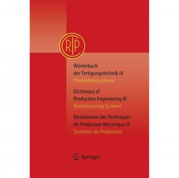 Wörterbuch der Fertigungstechnik Bd. 3 / Dictionary of Production Engineering Vol. 3 / Dictionnaire des Techniques de Production Mécanique Vol. 3: