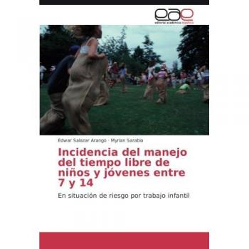 Incidencia del manejo del tiempo libre de niños y jóvenes entre 7 y 14: En situación de riesgo por trabajo infantil