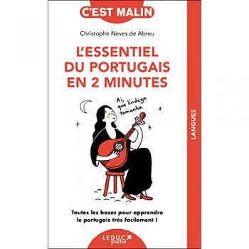 L'essentiel du portugais en 2 minutes: Toutes les bases pour apprendre le portugais très facilement !