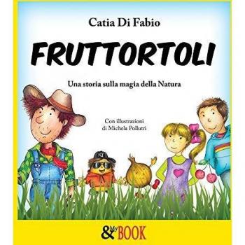 Fruttortoli. Una storia sulla magia della natura