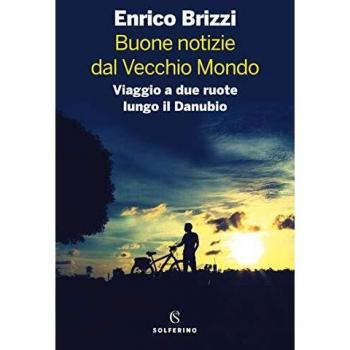 Buone notizie dal Vecchio Mondo. Viaggio a due ruote lungo il Danubio