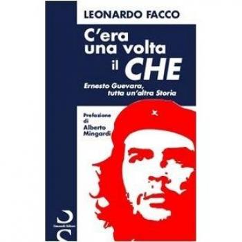 C'era una volta il Che. Ernesto Guevara, tutta un'altra storia
