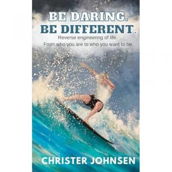 Be Daring. Be Different.: Reverse engineering of life. From who you are to who you want to be.