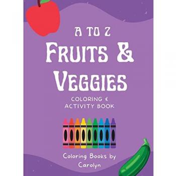 Fiechtner, Carolyn: A to Z Fruits & Veggies Coloring Book