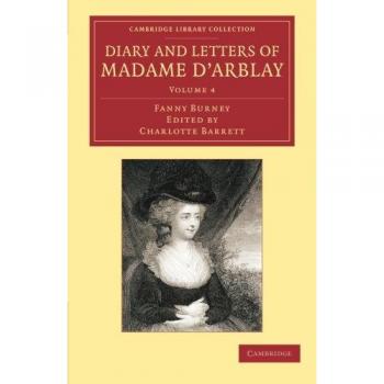 Diary and Letters of Madame dArblay Volume 4