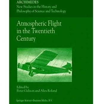 Atmospheric Flight in the Twentieth Century (Archimedes, 3, Band 3)