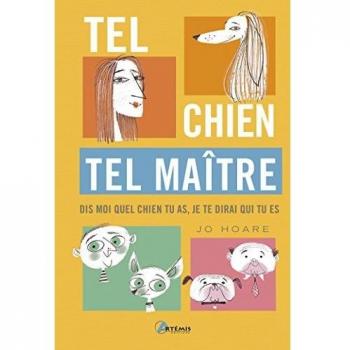 Tel Chien, Tel Maître : Dis Moi Quel Chien Tu As, Je Te Dirai Qui Tu Es