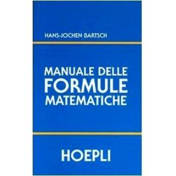 Manuale delle formule matematiche H. Jochen, Bartsch HOEPLI LIBRO 2002