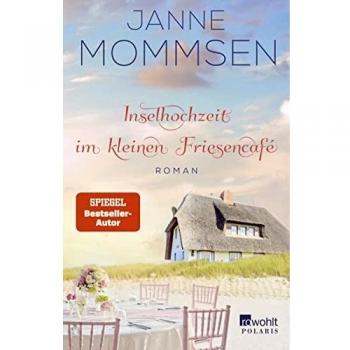 Janne Mommsen Inselhochzeit Im Kleinen Friesencafé: Ein Inselroman (Die Kleine Friesencafé-Reihe, Band 3)