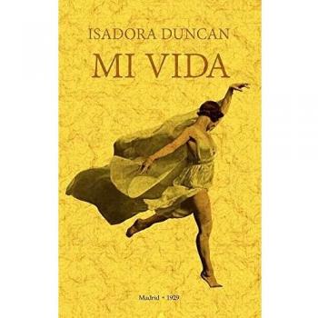 Mi vida. Isadora Duncan