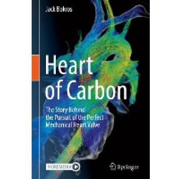 Heart of Carbon: The Story Behind the Pursuit of the Perfect Mechanical Heart Valve