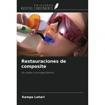 Restauraciones de composite: Un vistazo a la magia blanca