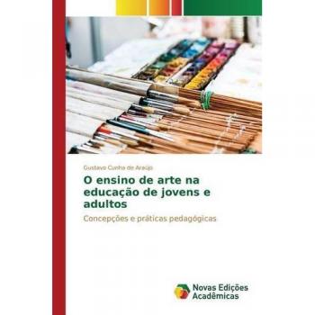 Cunha de Araújo, Gustavo: O ensino de arte na educação de jovens e adultos