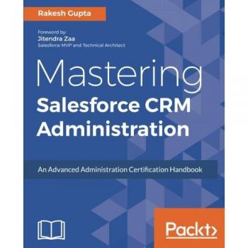 Mastering Salesforce CRM Administration