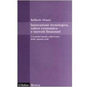 Innovazione tecnologica, valore economico e mercati finanziari. Un'analisi basata sulla teoria delle opzioni reali