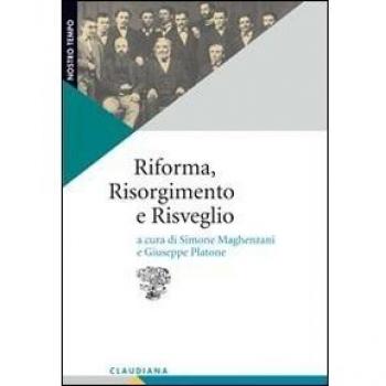Riforma, Risorgimento e risveglio. Il protestantesimo italiano tra radici storiche e questioni contemporanee