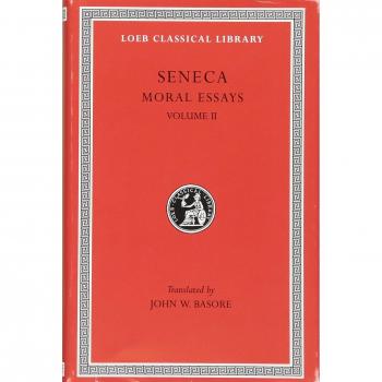 Moral Essays, Volume II: De Consolatione ad Marciam. De Vita Beata. De Otio. De Tranquillitate Animi. De Brevitate Vitae. De Consolatione ad Polybium. ... ad Helviam
