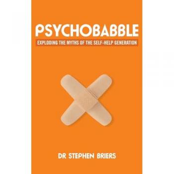 Psychobabble : Exploding the myths of the self-help generation