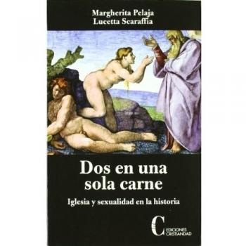 Dos En Una Sola Carne-Iglesia Y Sexualidad En La Historia