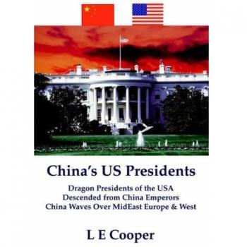 China's US Presidents: Dragon Presidents of the USADescended from China EmperorsChina Waves Over MidEast Europe & West