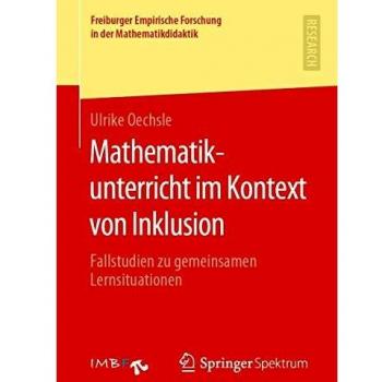 Mathematikunterricht im Kontext von Inklusion: Fallstudien zu gemeinsamen Lernsituationen