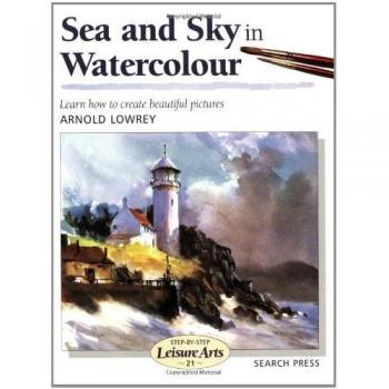 Sea and Sky in Watercolour, Step-By-Step Leisure Arts 21