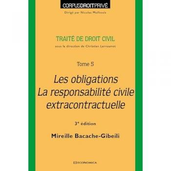 Mireille Bacache-Gibeili Traité De Droit Civil. Vol. 5. Les Obligations, La Responsabilité Civile Extracontractuelle