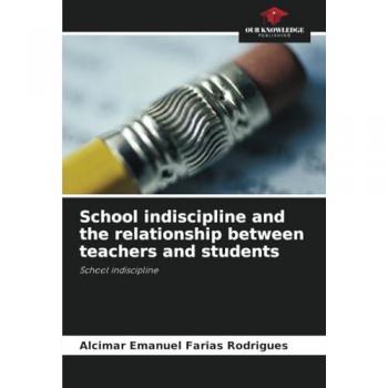 Farias Rodrigues, Alcimar Emanuel: School indiscipline and the relationship between teachers and students