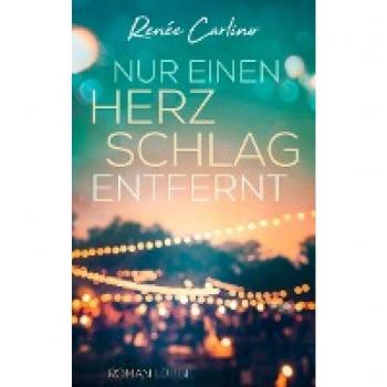 Renée Carlino Nur Einen Herzschlag Entfernt: Roman