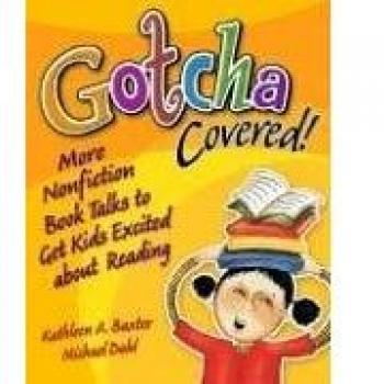 Gotcha Covered!: More Nonfiction Booktalks to Get Kids Excited about Reading