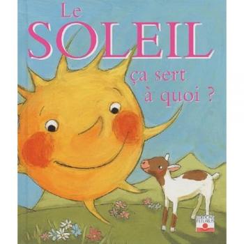 Le soleil, ça sert à quoi ? (Ca Sert a Quoi)