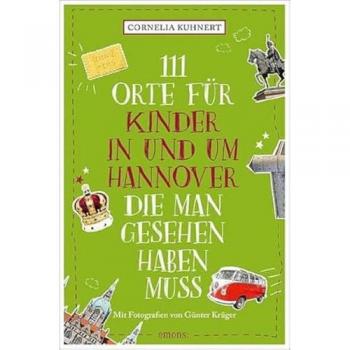 111 Orte für Kinder in und um Hannover die man gesehen haben muss